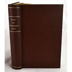 The Family and Householder's Guide: or, How to Keep House, How to Provide, How to Cook, How to Wash, How to Dye, How to Paint, How to Preserve Health, How to Cure Disease, etc., etc